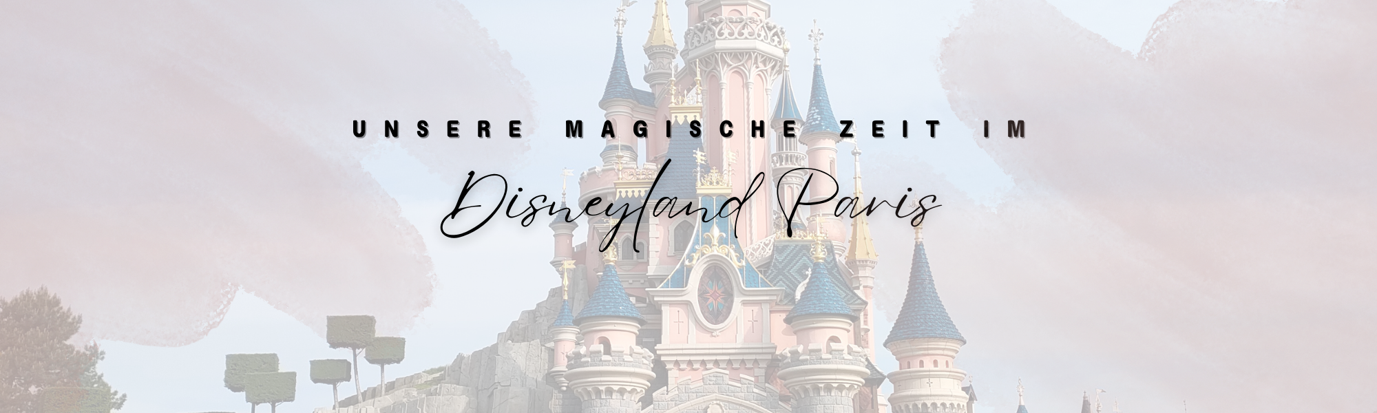 Drei magische Tage im Disneyland Paris